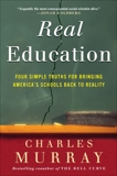 Real Education: Four Simple Truths for Bringing America's Schools Back to Reality, Murray, Charles