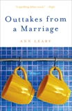 Outtakes from a Marriage: A Novel, Leary, Ann