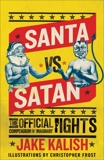 Santa vs. Satan: The Official Compendium of Imaginary Fights, Kalish, Jake