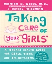 Taking Care of Your Girls: A Breast Health Guide for Girls, Teens, and In-Betweens, Weiss, Marisa C. & Friedman, Isabel