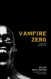 Vampire Zero: A Gruesome Vampire Tale, Wellington, David