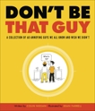 Don't Be That Guy: A Collection of 60 Annoying Guys We All Know and Wish We Didn't, Farrell, Sean & Nissan, Colin