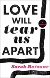 Love Will Tear Us Apart: A Novel, Rainone, Sarah