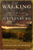 Walking to Gatlinburg: A Novel, Mosher, Howard Frank