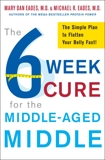 The 6-Week Cure for the Middle-Aged Middle: The Simple Plan to Flatten Your Belly Fast!, Eades, Mary Dan & Eades, Michael R.