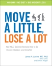 Move a Little, Lose a Lot: New N.E.A.T. Science Reveals How to Be Thinner, Happier, and Smarter, Yeager, Selene & Levine, James