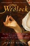 Wedlock: The True Story of the Disastrous Marriage and Remarkable Divorce of Mary Eleanor Bowes, Countess of Strathmore, Moore, Wendy