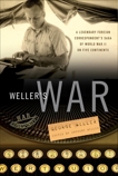Weller's War: A Legendary Foreign Correspondent's Saga of World War II on Five Continents, Weller, George