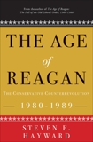 The Age of Reagan: The Conservative Counterrevolution: 1980-1989, Hayward, Steven F.