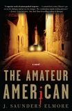 The Amateur American: A Novel, Elmore, Joel Saunders