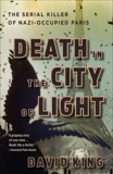 Death in the City of Light: The Serial Killer of Nazi-Occupied Paris, King, David