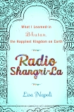 Radio Shangri-La: What I Discovered on my Accidental Journey to the Happiest Kingdom on Earth, Napoli, Lisa