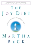 The Joy Diet: 10 Daily Practices for a Happier Life, Beck, Martha