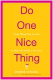 Do One Nice Thing: Little Things You Can Do to Make the World a Lot Nicer, Tenzer, Debbie