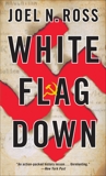 White Flag Down, Ross, Joel N.