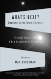 What's Next?: Dispatches on the Future of Science, Brockman, Max