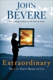 Extraordinary: The Life You're Meant to Live, Bevere, John