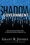 Shadow Government: How the Secret Global Elite Is Using Surveillance Against You, Jeffrey, Grant R.