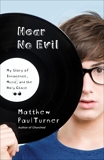 Hear No Evil: My Story of Innocence, Music, and the Holy Ghost, Turner, Matthew Paul