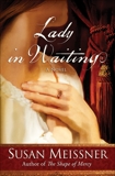 Lady in Waiting: A Novel, Meissner, Susan