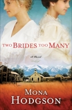 Two Brides Too Many: A Novel, The Sinclair Sisters of Cripple Creek Book 1, Hodgson, Mona