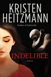 Indelible: A Novel, Heitzmann, Kristen