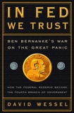 In FED We Trust: Ben Bernanke's War on the Great Panic, Wessel, David