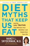 Diet Myths That Keep Us Fat: And the 101 Truths That Will Save Your Waistline--and Maybe Even Your Life, Snyderman, Nancy L.