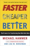 Faster Cheaper Better: The 9 Levers for Transforming How Work Gets Done, Hammer, Michael & Hershman, Lisa