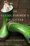The Gerbil Farmer's Daughter: A Memoir, Robinson, Holly