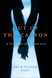 Out of the Canyon: A True Story of Loss and Love, Daily, Art & Daily, Allison