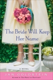 The Bride Will Keep Her Name: A Novel, Goldstein, Jan