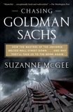 Chasing Goldman Sachs: How the Masters of the Universe Melted Wall Street Down...And Why They'll Take Us to the Brink Again, McGee, Suzanne