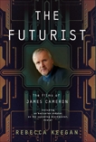 The Futurist: The Life and Films of James Cameron, Keegan, Rebecca