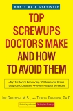 Top Screwups Doctors Make and How to Avoid Them, Graedon, Joe & Graedon, Teresa