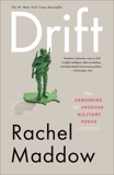 Drift: The Unmooring of American Military Power, Maddow, Rachel