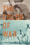 The Color of War: How One Battle Broke Japan and Another Changed America, Campbell, James