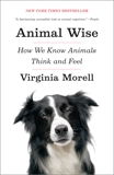 Animal Wise: How We Know Animals Think and Feel, Morell, Virginia