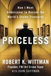 Priceless: How I Went Undercover to Rescue the World's Stolen Treasures, Wittman, Robert K. & Shiffman, John