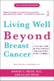Living Well Beyond Breast Cancer: A Survivor's Guide for When Treatment Ends and the Rest of Your Life Begins, Weiss, Marisa & Weiss, Ellen