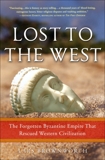 Lost to the West: The Forgotten Byzantine Empire That Rescued Western Civilization, Brownworth, Lars