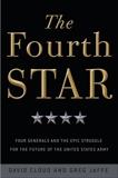 The Fourth Star: Four Generals and the Epic Struggle for the Future of the United States Army, Jaffe, Greg & Cloud, David