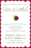 Live a Little!, Love, Susan M. & Domar, Alice D. & Hirschman, Leigh Ann