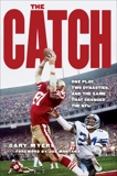 The Catch: One Play, Two Dynasties, and the Game That Changed the NFL, Myers, Gary