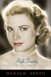 High Society: The Life of Grace Kelly, Spoto, Donald