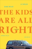 The Kids Are All Right: A Memoir, Welch, Diana & Welch, Liz & Welch, Amanda & Welch, Dan