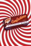 True Confections: A Novel, Weber, Katharine