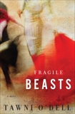 Fragile Beasts: A Novel, O'Dell, Tawni