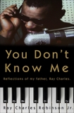 You Don't Know Me: Reflections of My Father, Ray Charles, Robinson, Ray Charles & Ross, Mary Jane