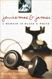 Jenniemae & James: A Memoir in Black and White, Newman, Brooke